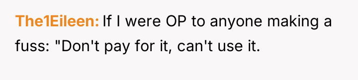 The1Eileen If I were OP to anyone making a fuss:...