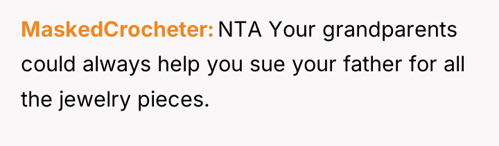 MaskedCrocheter NTA Your grandparents could always help you sue your...