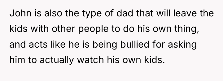 John is also the type of dad that will leave...