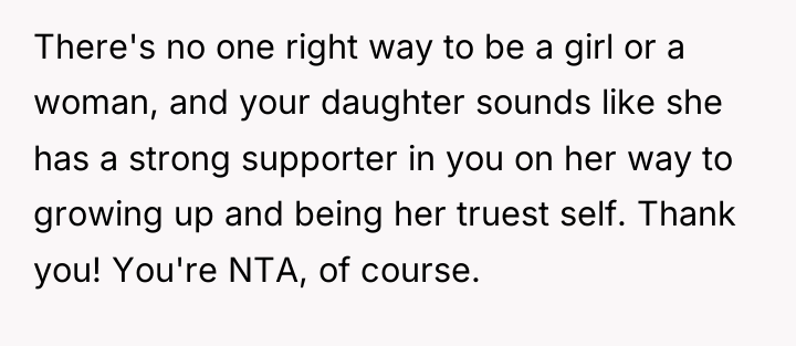 There's no one right way to be a girl or...