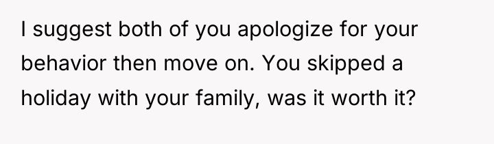 I suggest both of you apologize for your behavior then...