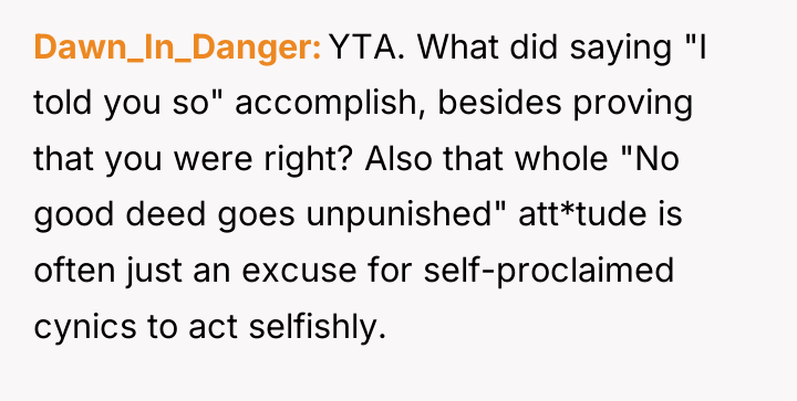 Dawn_In_Danger YTA. What did saying "I told you so" accomplish,...