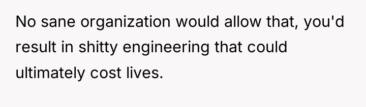 No sane organization would allow that, you'd result in shitty...