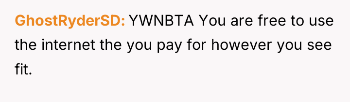 GhostRyderSD YWNBTA You are free to use the internet the...