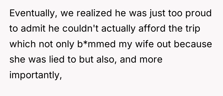 Eventually, we realized he was just too proud to admit...