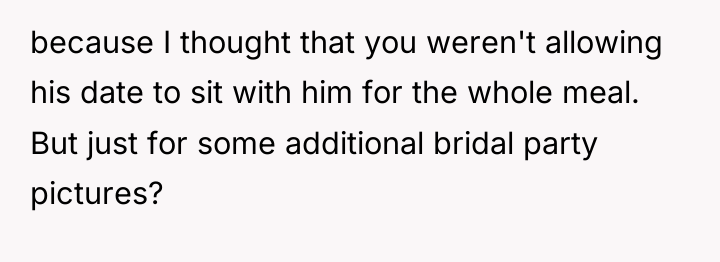 because I thought that you weren't allowing his date to...