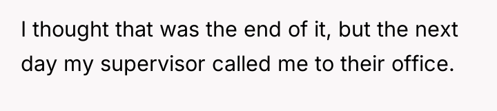I thought that was the end of it, but the...