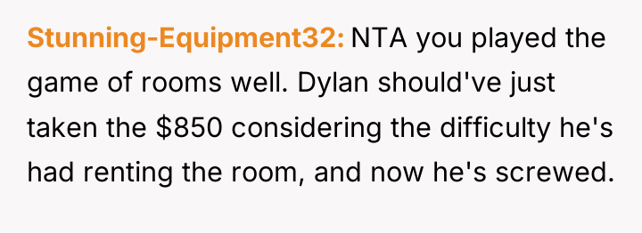 Stunning-Equipment32 NTA you played the game of rooms well. Dylan...