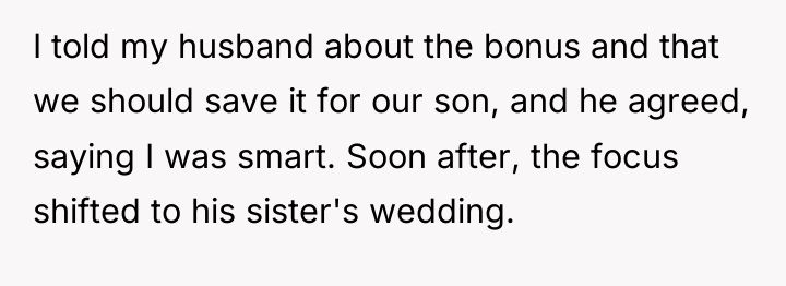 I told my husband about the bonus and that we...
