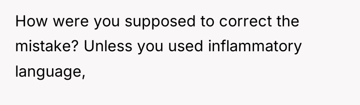 How were you supposed to correct the mistake? Unless you...