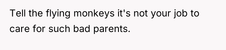 Tell the flying monkeys it's not your job to care...