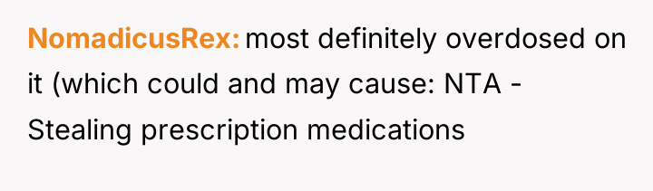 NomadicusRex most definitely overdosed on it (which could and may...