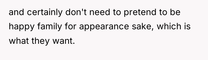 and certainly don't need to pretend to be happy family...