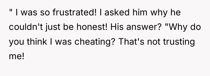 " I was so frustrated! I asked him why he...
