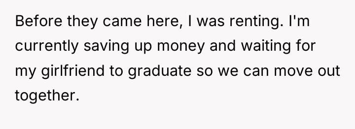 Before they came here, I was renting. I'm currently saving...
