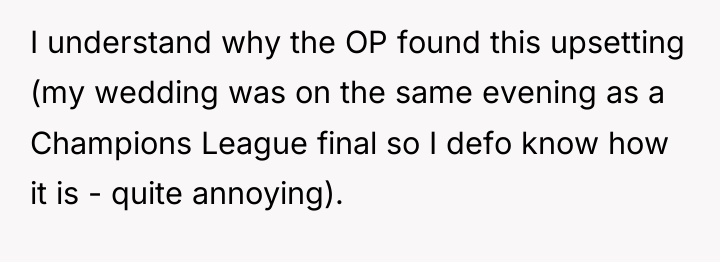 I understand why the OP found this upsetting (my wedding...