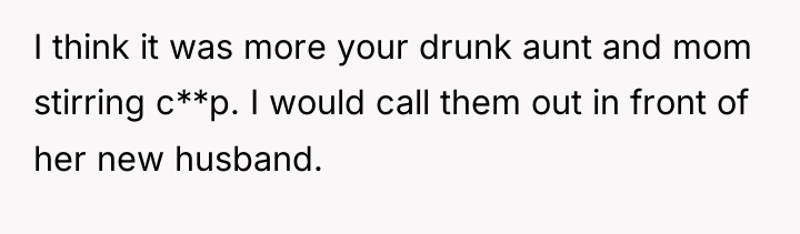 I think it was more your drunk aunt and mom...