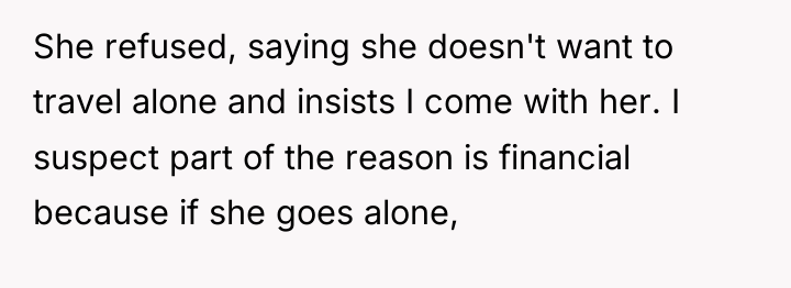 She refused, saying she doesn't want to travel alone and...