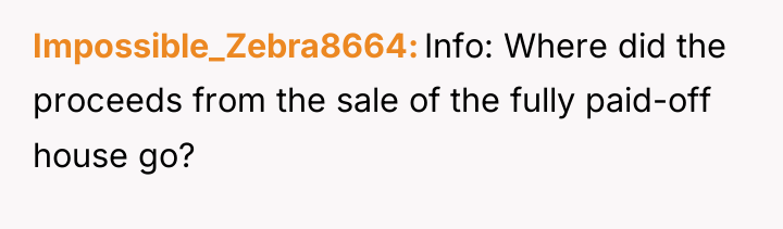 Impossible_Zebra8664 Info: Where did the proceeds from the sale of...