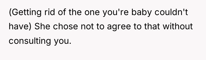 (Getting rid of the one you're baby couldn't have) She...