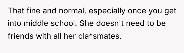 That fine and normal, especially once you get into middle...