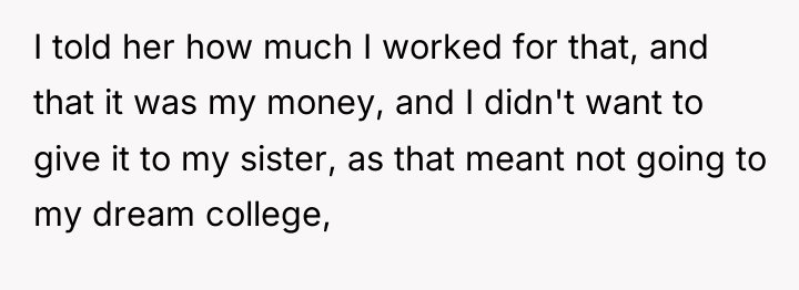 I told her how much I worked for that, and...