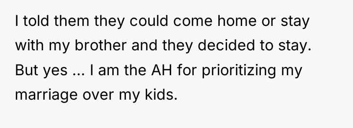 I told them they could come home or stay with...