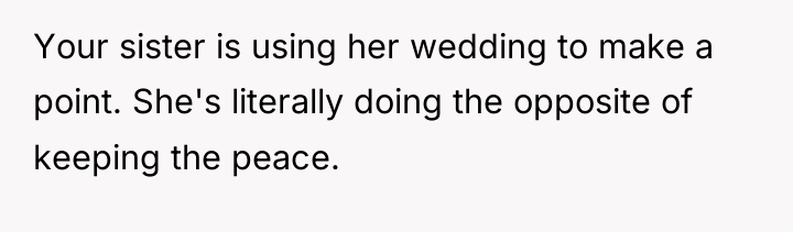 Your sister is using her wedding to make a point....