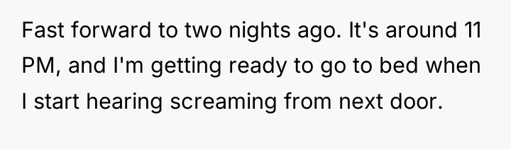 Fast forward to two nights ago. It's around 11 PM,...