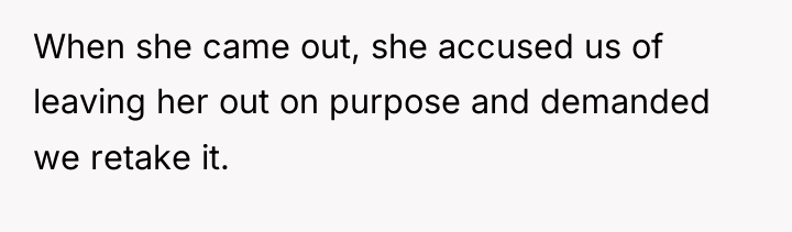 When she came out, she accused us of leaving her...
