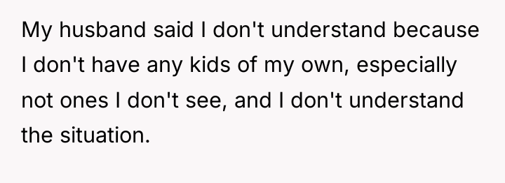 My husband said I don't understand because I don't have...