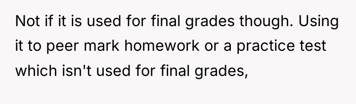 Not if it is used for final grades though. Using...