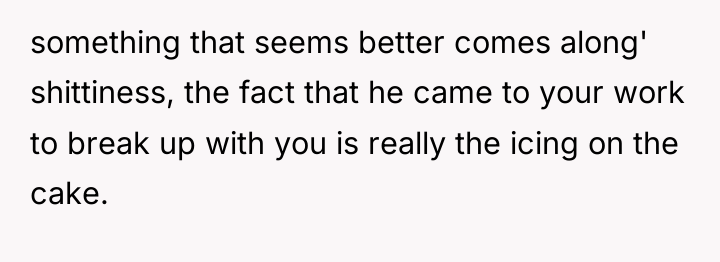 something that seems better comes along' shittiness, the fact that...