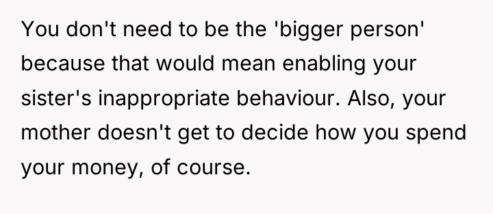 You don't need to be the 'bigger person' because that...