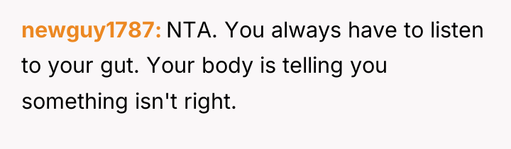newguy1787 NTA. You always have to listen to your gut....