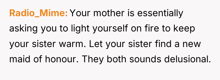 Radio_Mime Your mother is essentially asking you to light yourself...