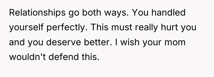 Relationships go both ways. You handled yourself perfectly. This must...