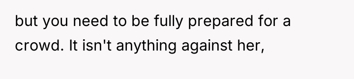but you need to be fully prepared for a crowd....