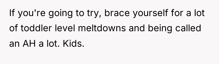 If you're going to try, brace yourself for a lot...