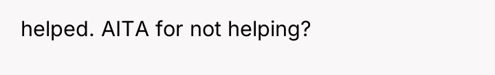 helped. AITA for not helping?