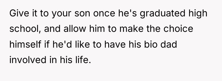 Give it to your son once he's graduated high school,...
