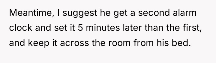Meantime, I suggest he get a second alarm clock and...