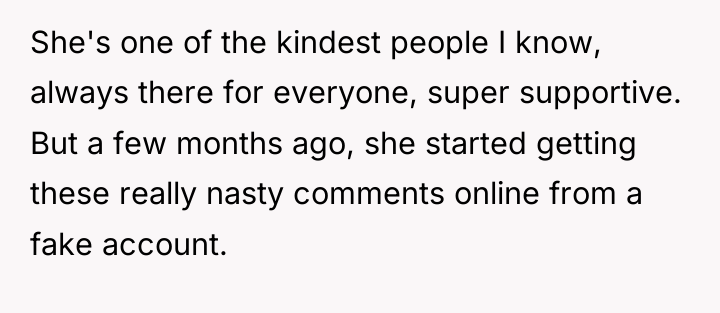 She's one of the kindest people I know, always there...