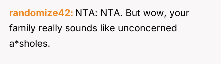 randomize42 NTA: NTA. But wow, your family really sounds like...