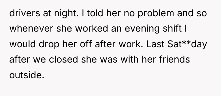 drivers at night. I told her no problem and so...