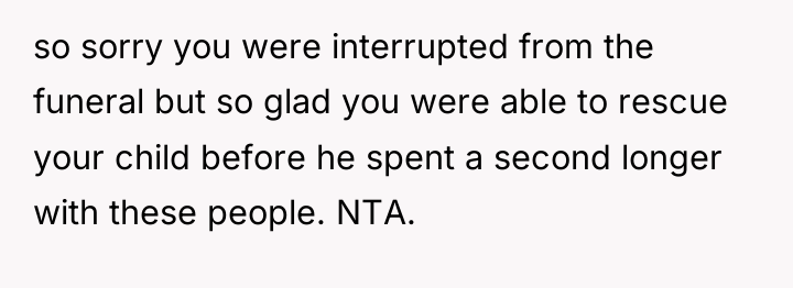 so sorry you were interrupted from the funeral but so...