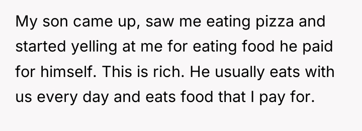 My son came up, saw me eating pizza and started...