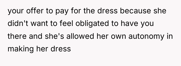 your offer to pay for the dress because she didn't...