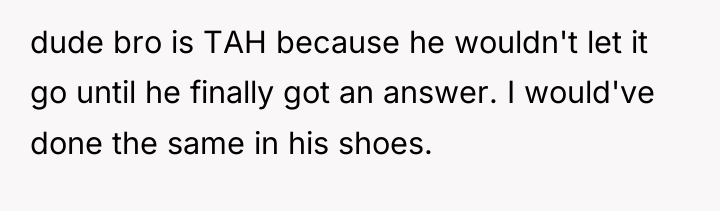 dude bro is TAH because he wouldn't let it go...
