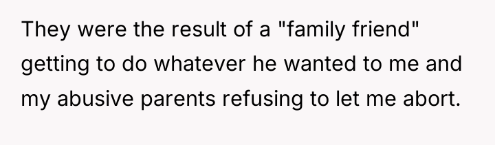 They were the result of a "family friend" getting to...